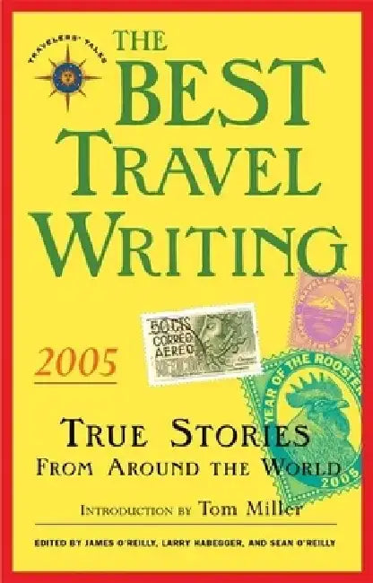 The Best Travel Writing 2005: True Stories from Around the World by James O'Reilly
