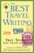 The Best Travel Writing 2006: True Stories from Around the World by James O'Reilly, Larry Habegger, Sean O'Reilly