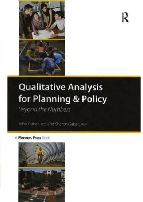 Qualitative Analysis for Planning and Policy: Beyond the Numbers by John Gaber