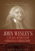 John Wesley's 'a Plain Account of Christian Perfection.' the Annotated Edition. by John Wesley