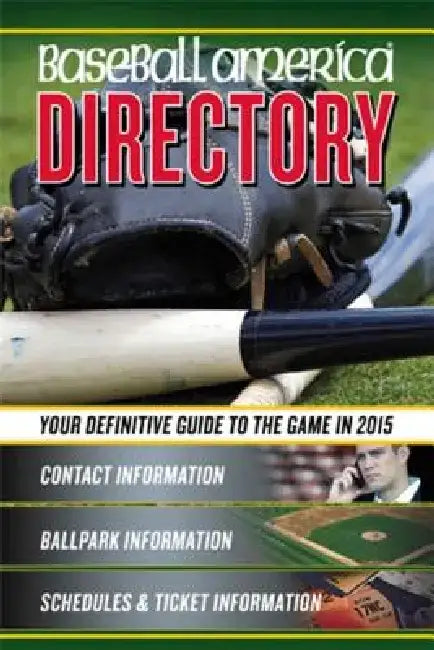 Baseball America 2015 Directory: 2015 Baseball Reference Information, Schedules, Addresses, Contacts, Phone & Morevolume 1 by Baseball America