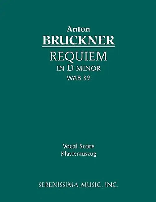 Requiem in D minor, WAB 39: Vocal score by Anton Bruckner, Ludwig Berberich, Robert Maria Haas
