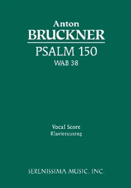 Psalm 150, WAB 38: Vocal score by Anton Bruckner