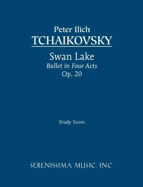 Swan Lake, Ballet in Four Acts, Op.20: Study score by Peter Ilyich Tchaikovsky, Carl Simpson, Peter Ilich Tchaikovsky