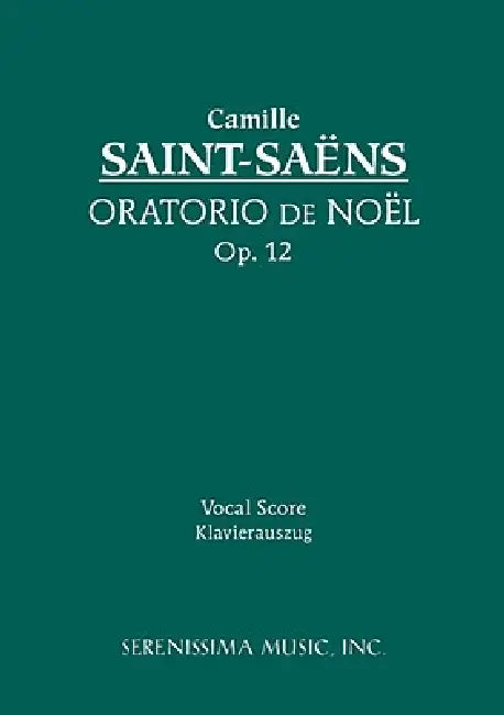 Oratorio de Noel, Op.12: Vocal score by Camille Saint-Saens, Eugene Gigout, Nathan Haskell Dole