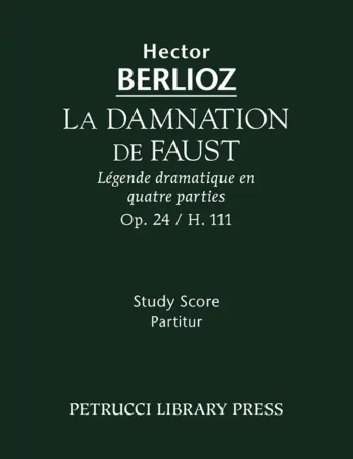 La Damnation de Faust, Op.24: Study score by Hector Berlioz, Charles Malherbe, Felix Weingartner