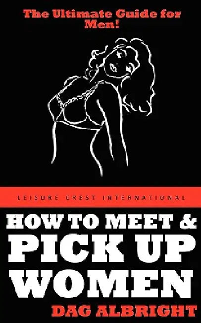 How to Meet and Pick Up Women by Dag Albright
