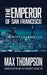 The Emperor of San Francisco by Max Thompson