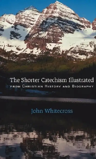 Shorter Catechism Illustrated by John Whitecross
