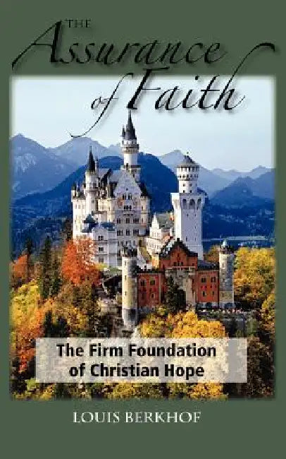 The Assurance of Faith by Louis Berkhof