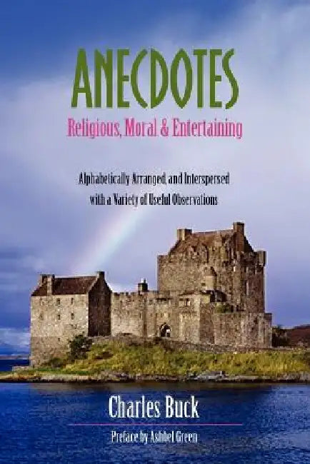 Anecdotes: Religious, Moral and Entertaining by Charles Buck