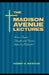 The Madison Avenue Lectures: Baptist Principles and Practice by Henry G. Weston