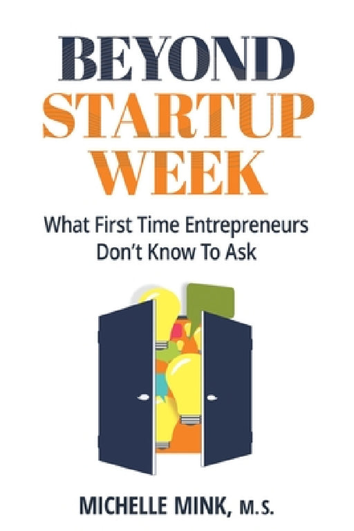 Beyond Startup Week: What First-Time Entrepreneurs Don't Know to Ask by Michelle Mink