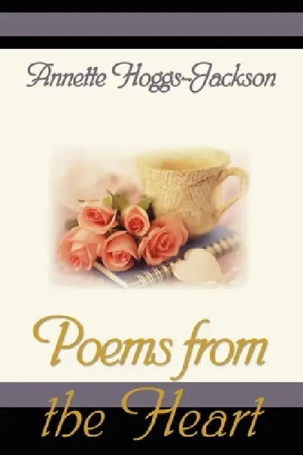 Poems from the Heart by Annette Hoggs-Jackson
