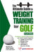 The Ultimate Guide to Weight Training for Golf by Robert G. Price