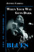 When Your Way Gets Dark: A Rhetoric of the Blues by Jeffrey Carroll