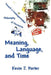 Meaning, Language, and Time: Toward a Consequentialist Philosophy of Discourse by Kevin J. Porter