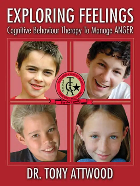 Exploring Feelings: Anger: Cognitive Behaviour Therapy to Manage Anger by Tony Attwood