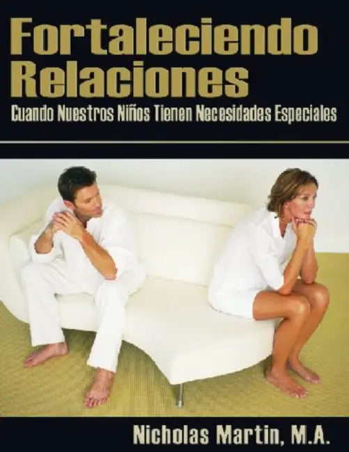 Fortaleciendo Relaciones: Cuando Nuestros Ninos Tienen Necesidades Especiales by Nicholas R. M. Martin