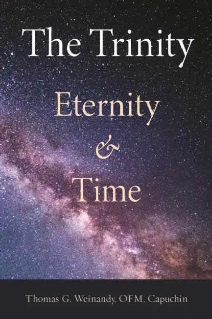 The Trinity: Eternity and Time by Weinandy Ofm Cap Thomas G.