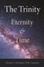 The Trinity: Eternity and Time by Weinandy Ofm Cap Thomas G.