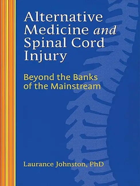 Alternative Medicine and Spinal Cord Injury by Laurance Johnston