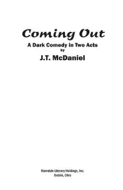 Coming Out: A Dark Comedy in Two Acts by J. T. McDaniel