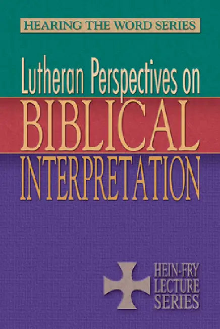 Lutheran Perspectives on Biblical Interpretation by Laurie Jungling