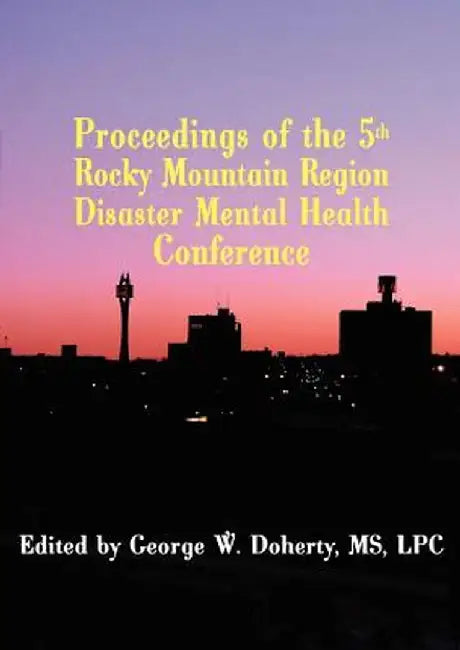 Taking Charge in Troubled Times: Proceedings of the 5th Rocky Mountain Region Disaster Mental Health Conference by George W. Doherty