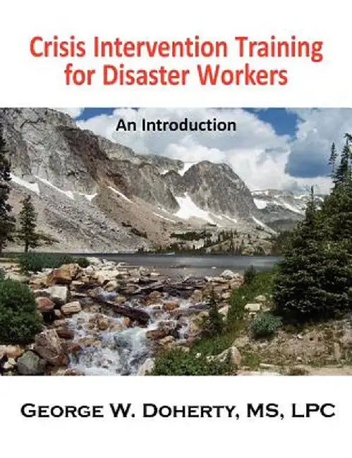 Crisis Intervention Training for Disaster Workers: An Introduction by George W. Doherty