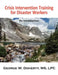 Crisis Intervention Training for Disaster Workers: An Introduction by George W. Doherty
