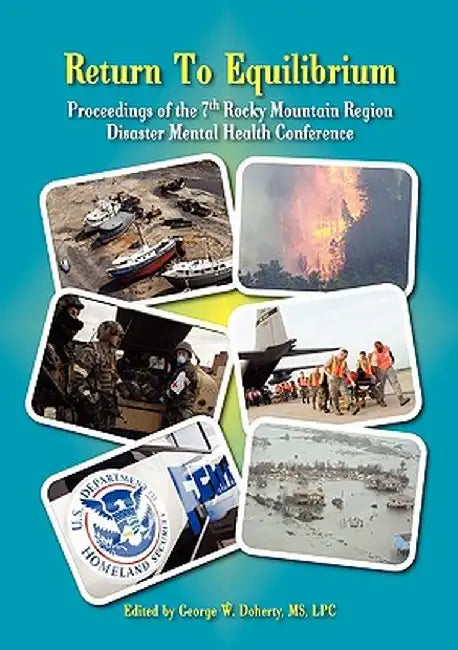 Return to Equilibrium: The Proceedings of the 7th Rocky Mountain Region Disaster Mental Health Conference by George W. Doherty