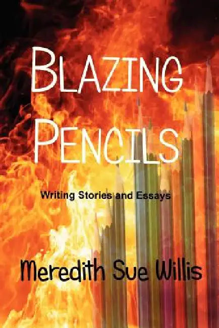 Blazing Pencils by Meredith Sue Willis