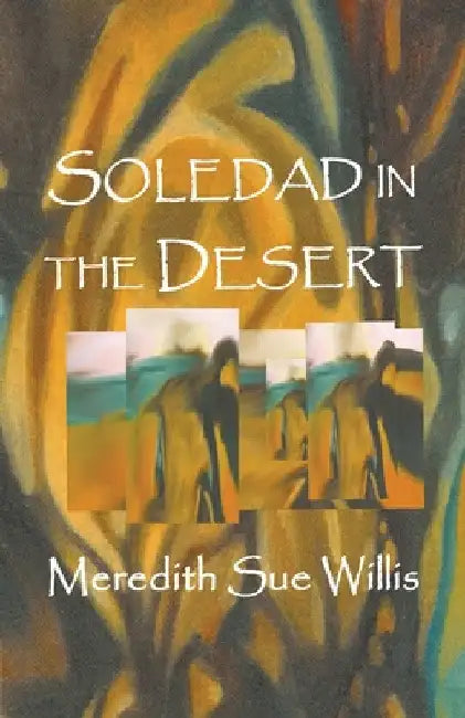 Soledad in the Desert by Meredith Sue Willis