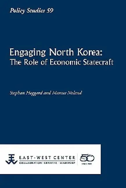 Engaging North Korea: The Role of Economic Statecraft by Stephan Haggard