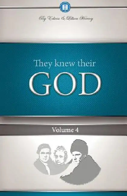 They Knew Their God Volume 4 by Edwin F. Harvey