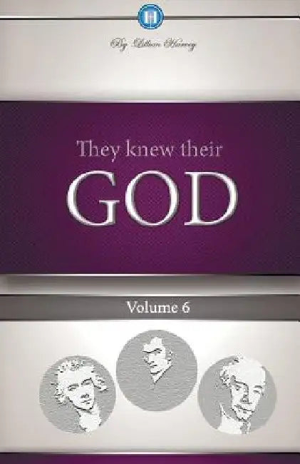They Knew Their God Volume 6 by Lillian G. Harvey