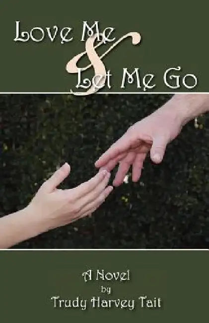 Love Me & Let Me Go by Trudy Harvey Tait