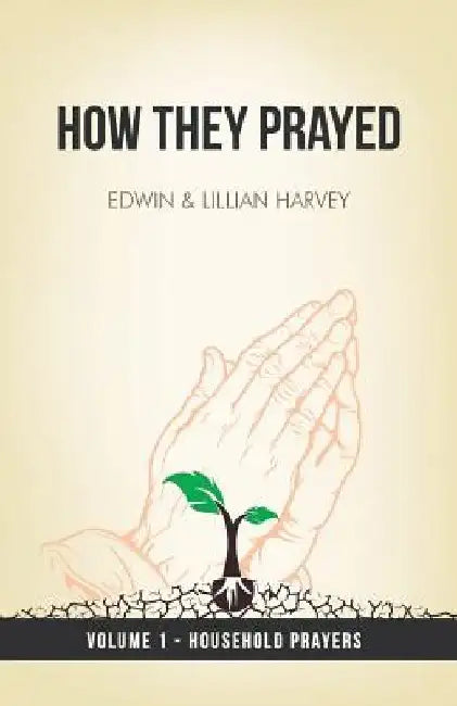 How They Prayed Vol 1 Household Prayers by Edwin F. Harvey
