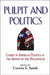 Pulpit and Politics: Clergy in American Politics at the Advent of the Millennium by Corwin E. Smidt
