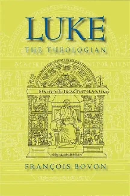 Luke the Theologian by François Bovon