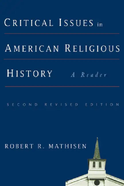 Critical Issues in American Religious History: A Reader, Second Revised Edition by Robert R. Mathisen