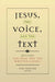 Jesus, the Voice, and the Text: Beyond the Oral and the Written Gospels by Tom Thatcher