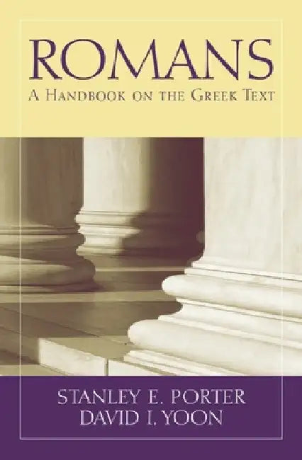 Romans: A Handbook on the Greek Text by Stanley E. Porter