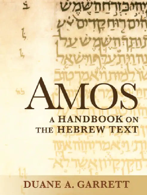 Amos: A Handbook on the Hebrew Text by Duane A. Garrett