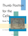 Thumb Position for the Cello, Book Two by Cassia Harvey