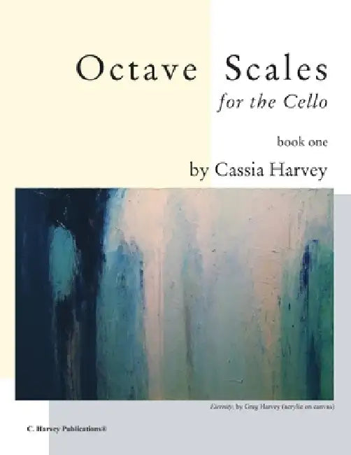 Octave Scales for the Cello, Book One by Cassia Harvey