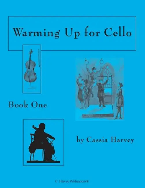 Warming Up for Cello, Book One by Cassia Harvey