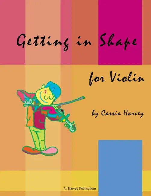Getting in Shape for Violin by Cassia Harvey, Judith Harvey