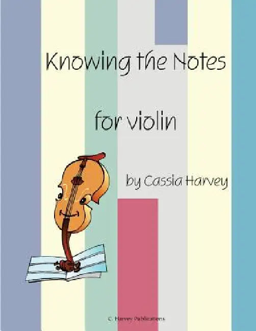 Knowing the Notes for Violin by Cassia Harvey, Judith Harvey
